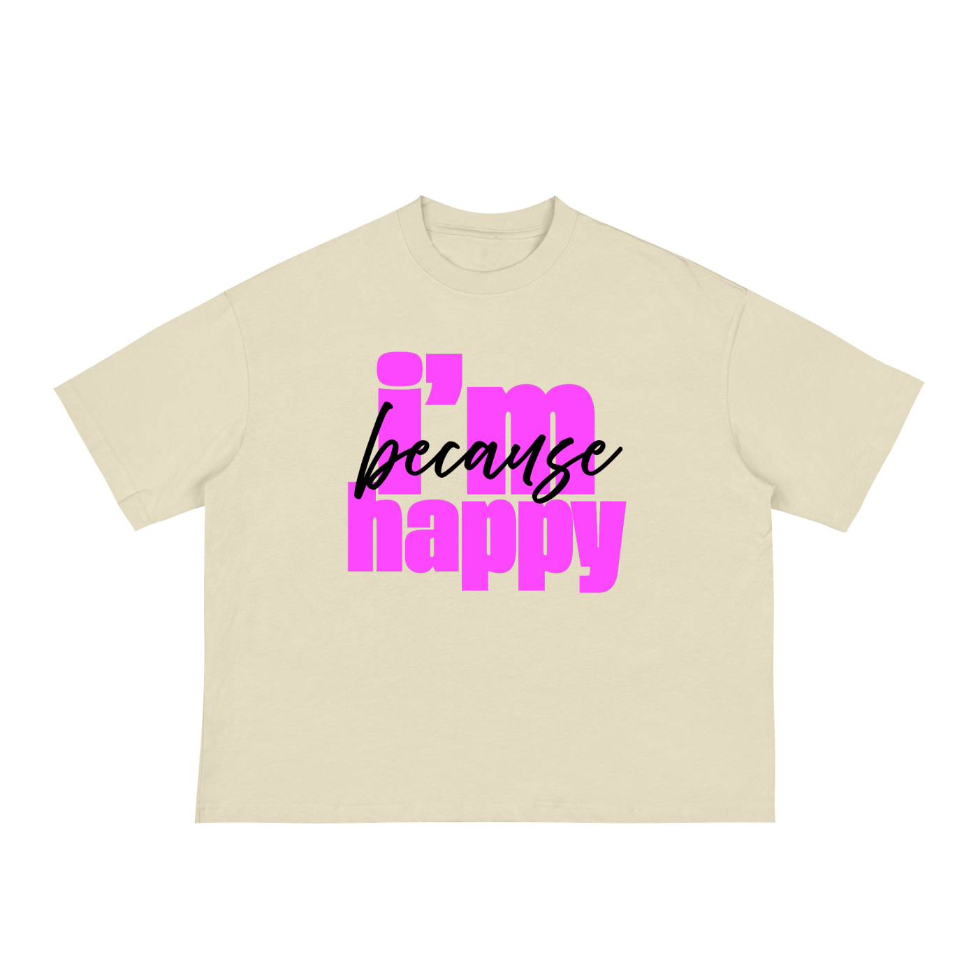 'because i'm happy' Classic Loose Boxy Tee- Black Print