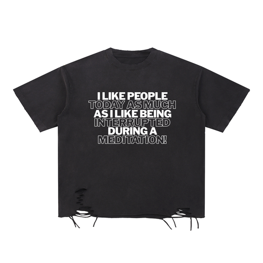 'I Like People About As Much...' Snow Washed Raw Edge Distressed Tee