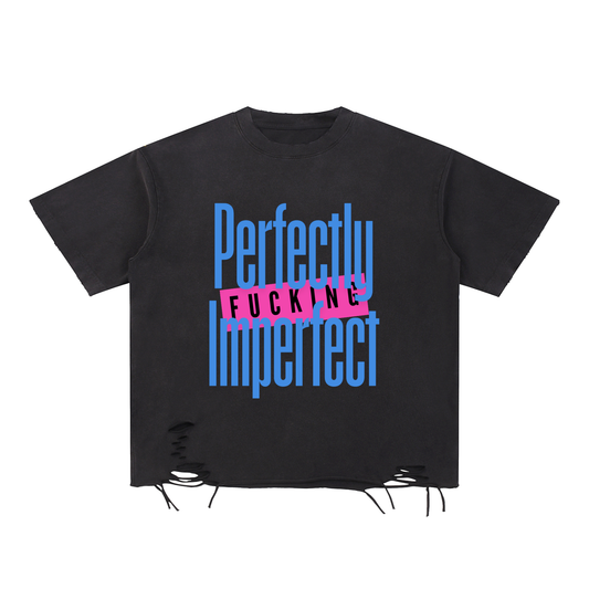 'Perfectly Fkn Imperfect' Snow Washed Raw Edge Distressed Tee