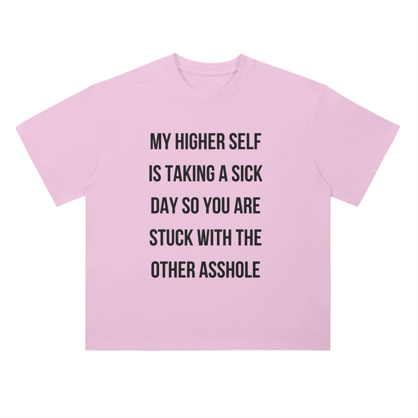 'Higher Self Sick Day' Drop Shoulder Basic Tee- Black Print