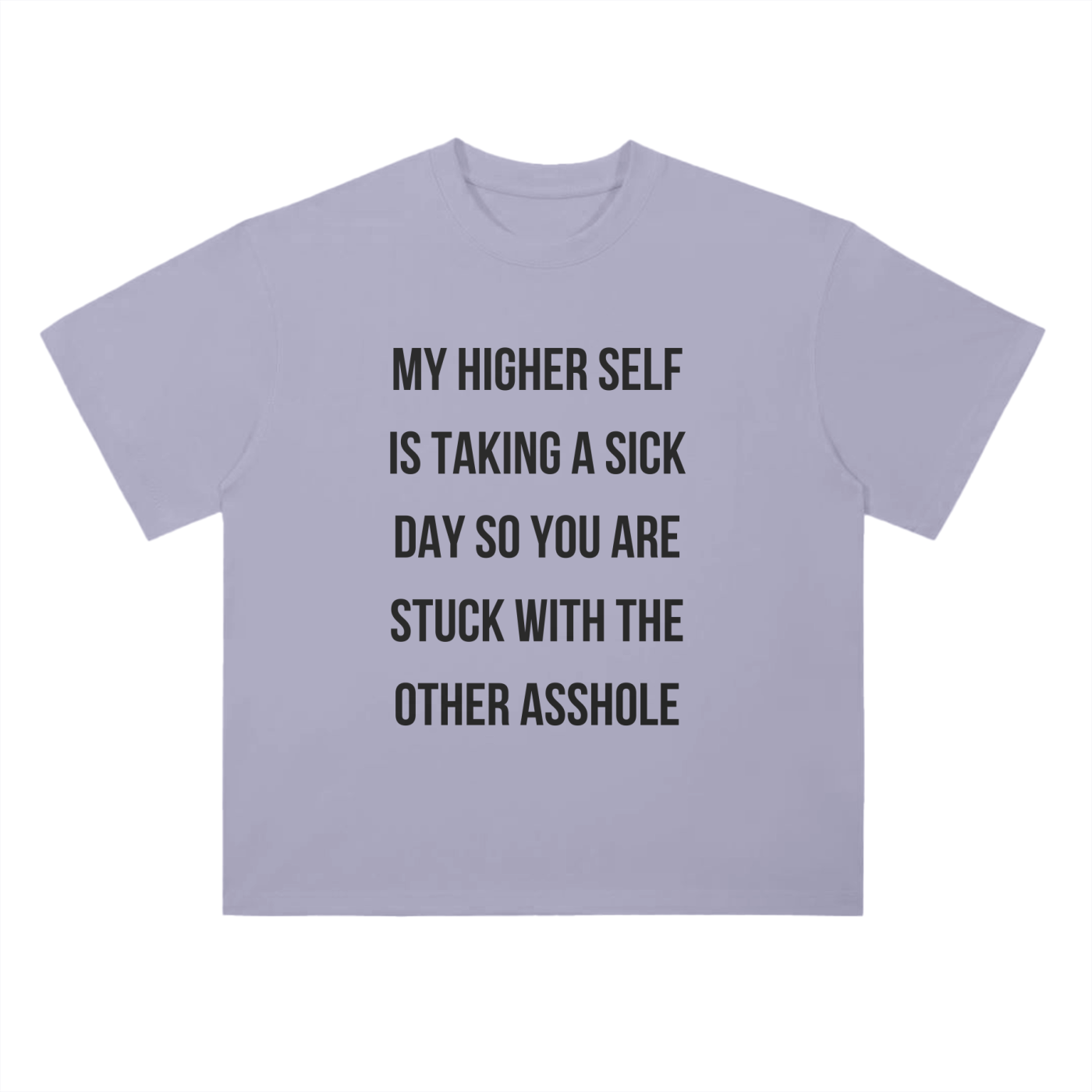 'Higher Self Sick Day' Drop Shoulder Basic Tee- Black Print