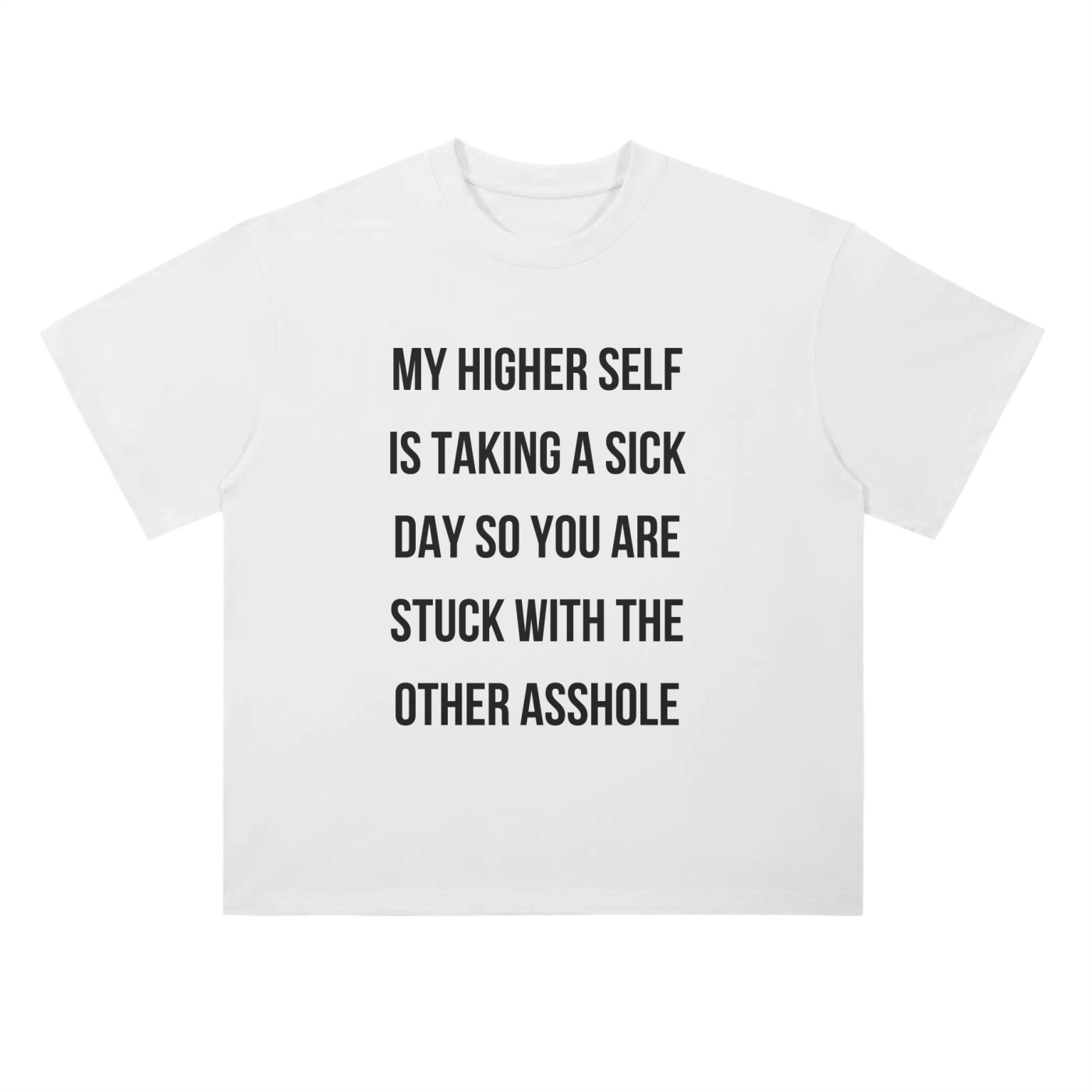'Higher Self Sick Day' Drop Shoulder Basic Tee- Black Print