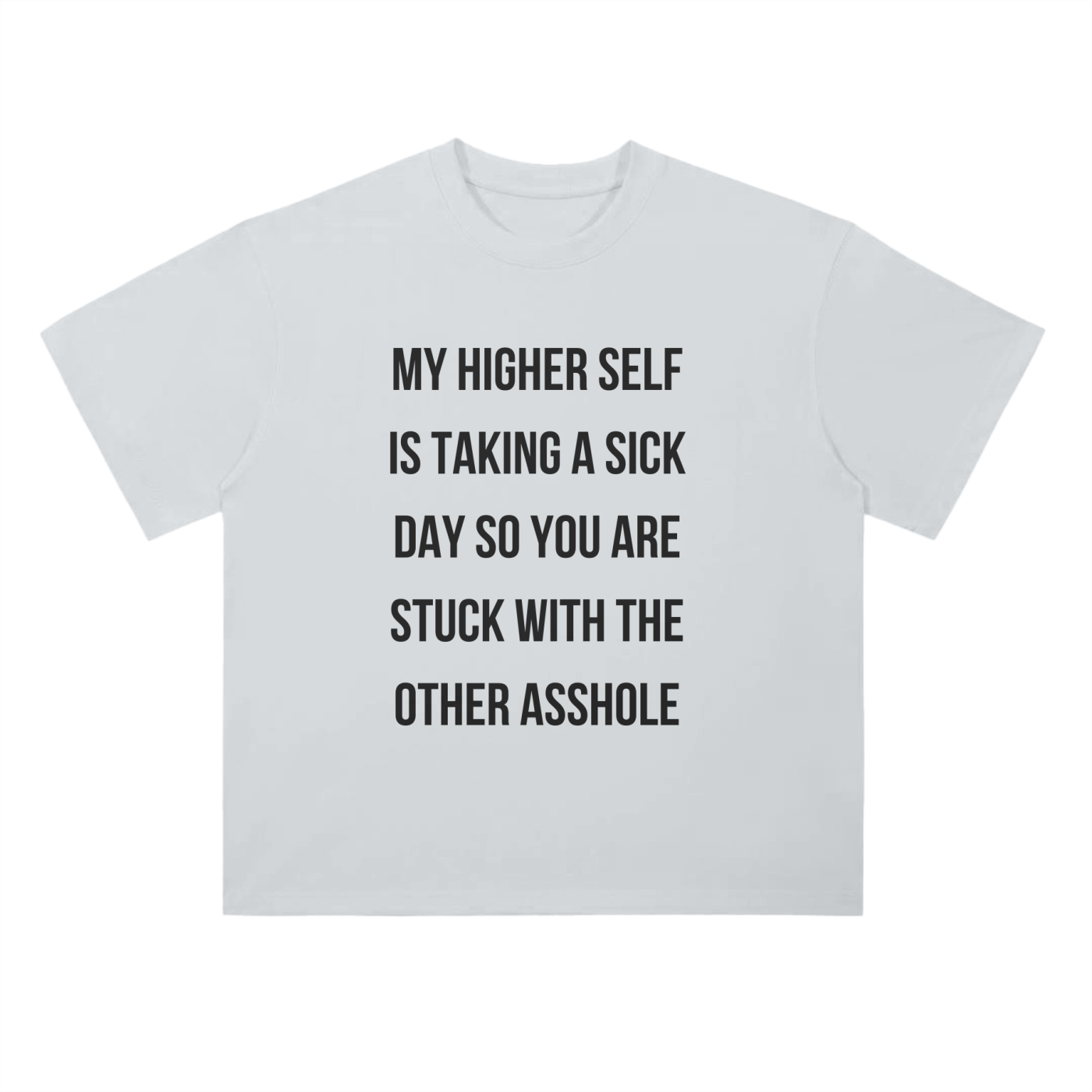 'Higher Self Sick Day' Drop Shoulder Basic Tee- Black Print