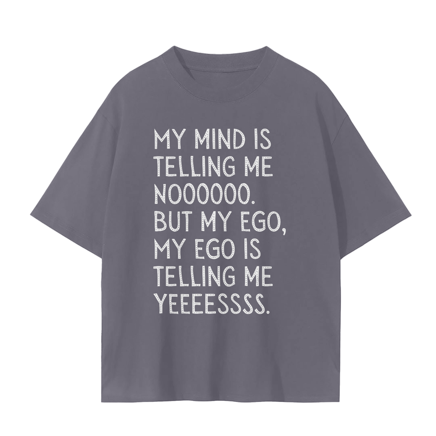 'My Mind Is Telling Me No' Unisex Basic Tee- White Print