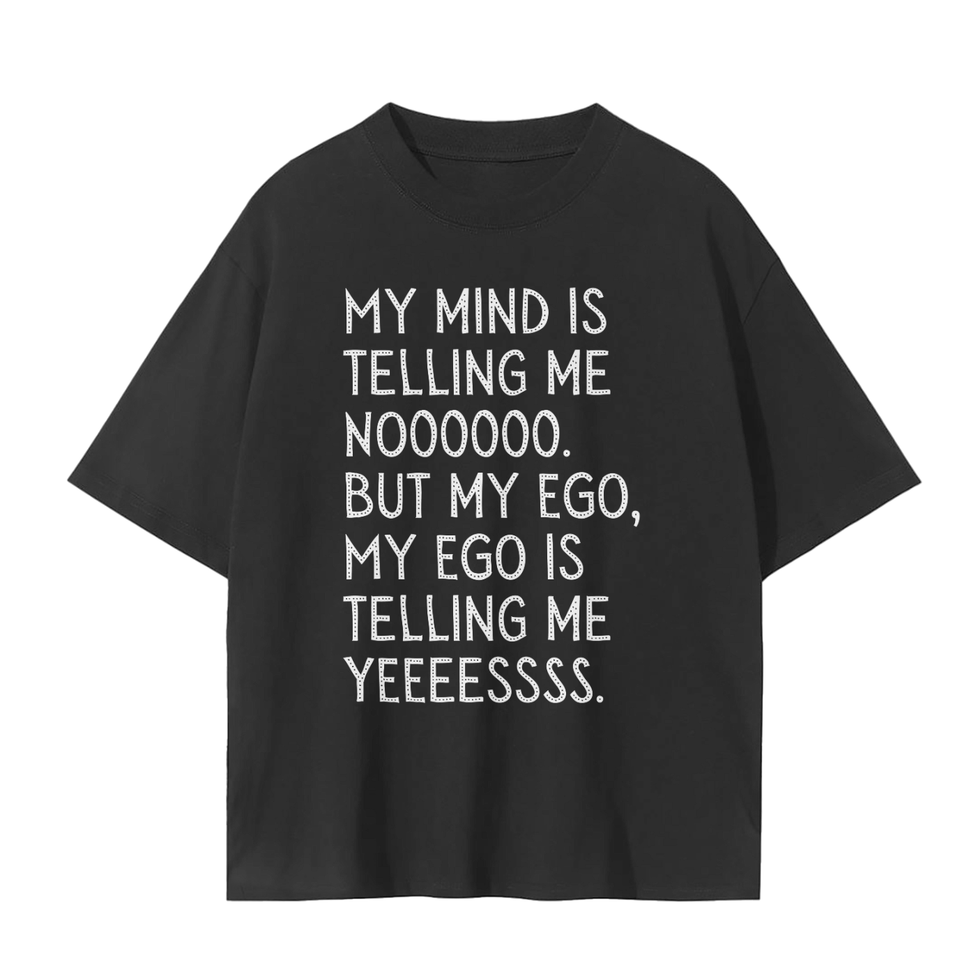 'My Mind Is Telling Me No' Unisex Basic Tee- White Print