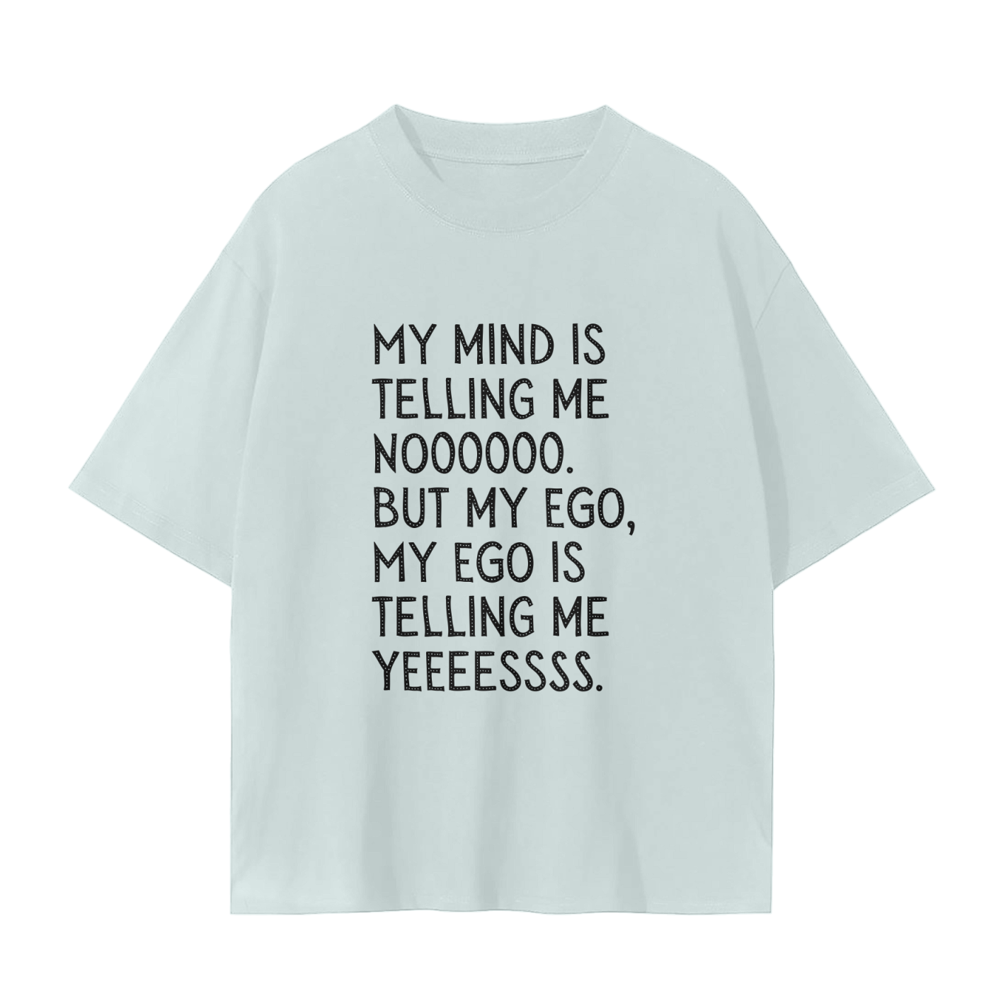 'My Mind Is Telling Me No' Unisex Basic Tee- Black Print