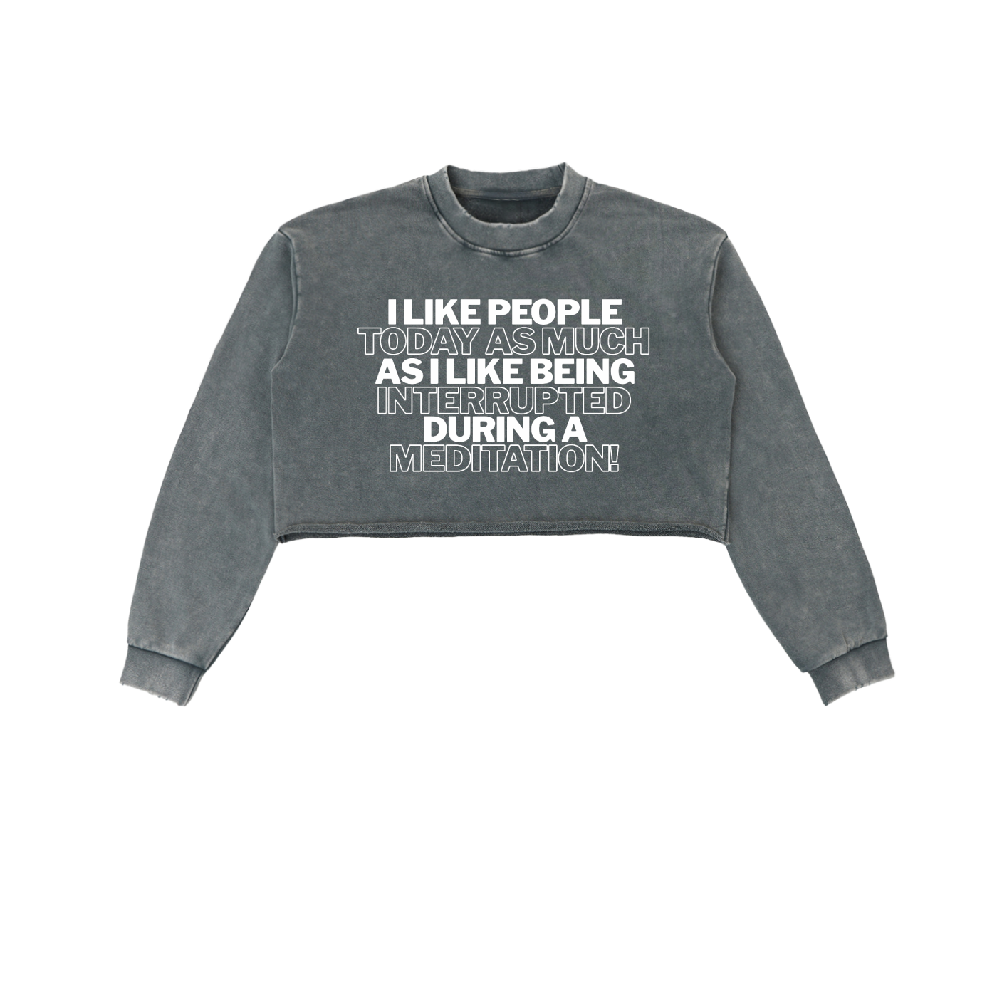 'I Like People About As Much...' Dark Snow Washed Cropped Sweatshirt