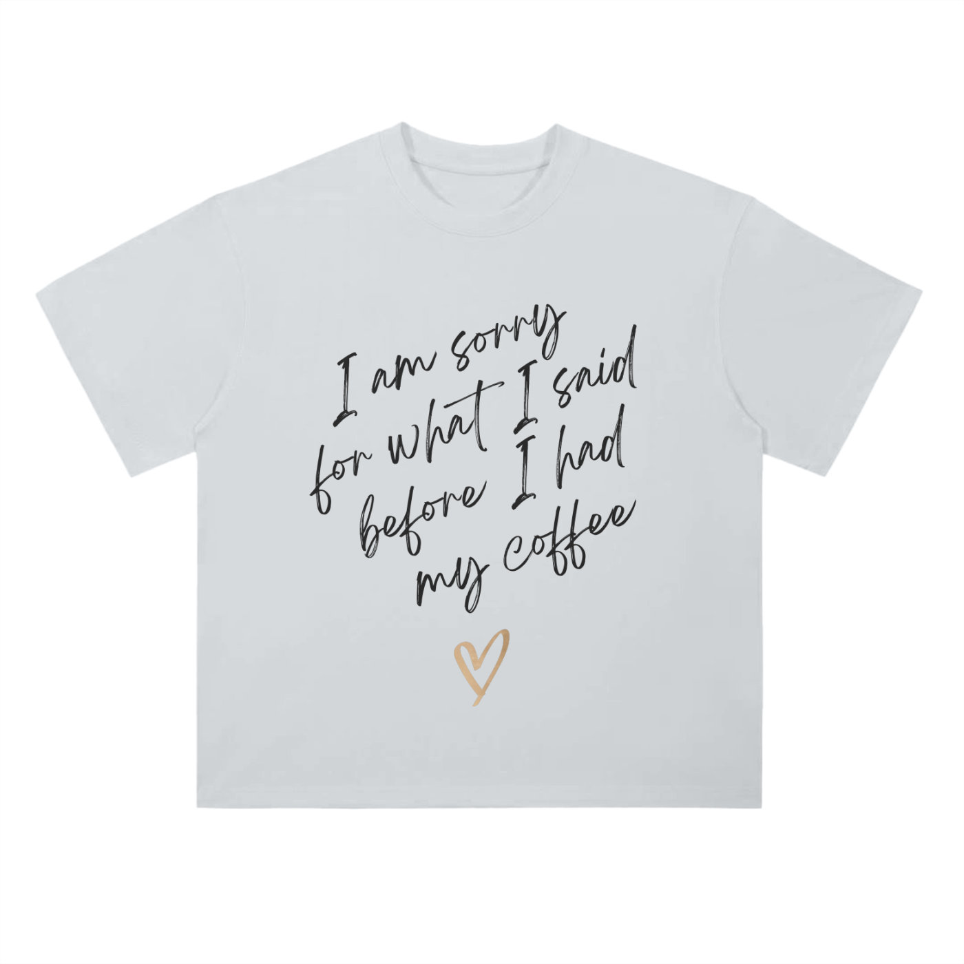 'Before I Had My Coffee' Drop Shoulder Basic Tee- Black Print