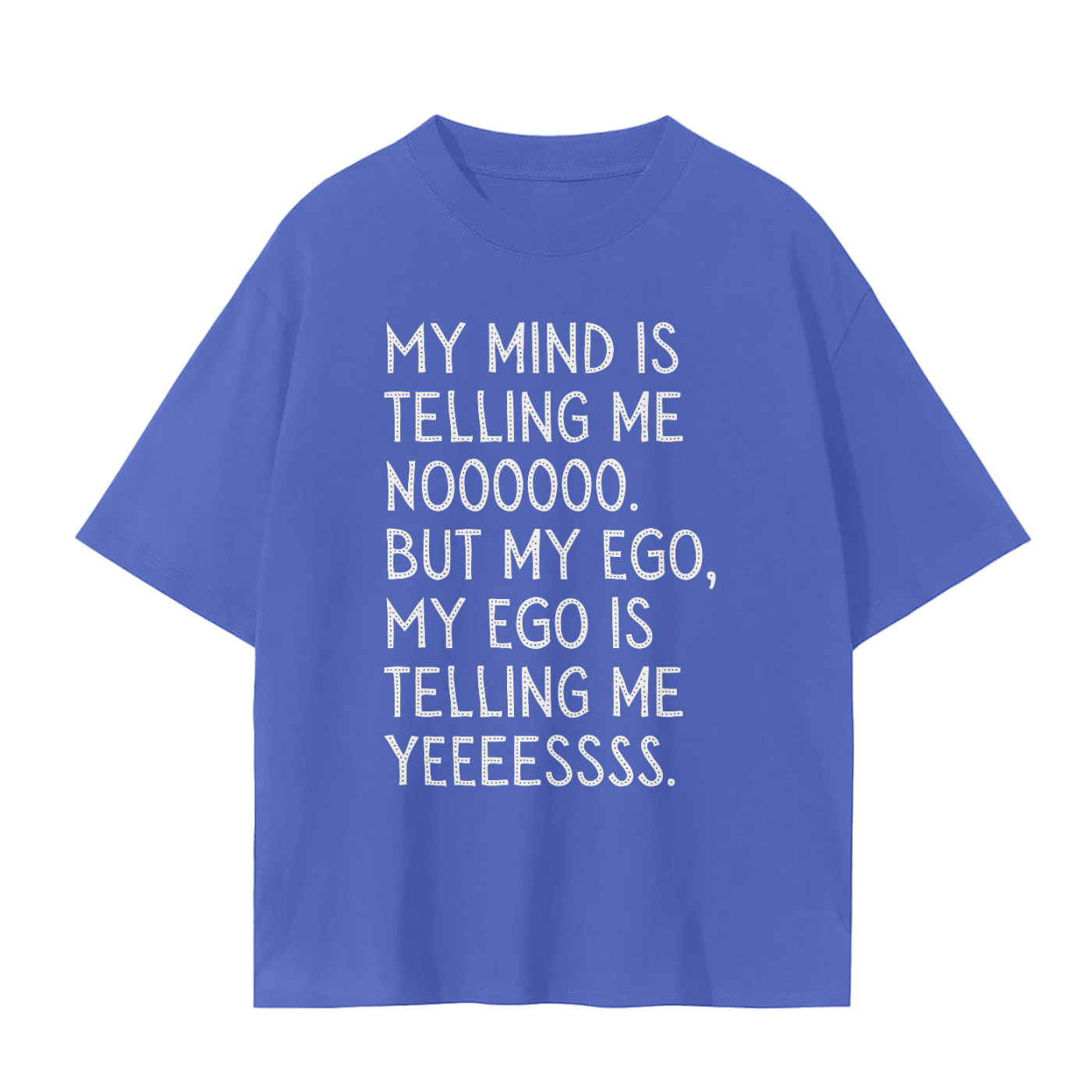 'My Mind Is Telling Me No' Unisex Basic Tee- White Print